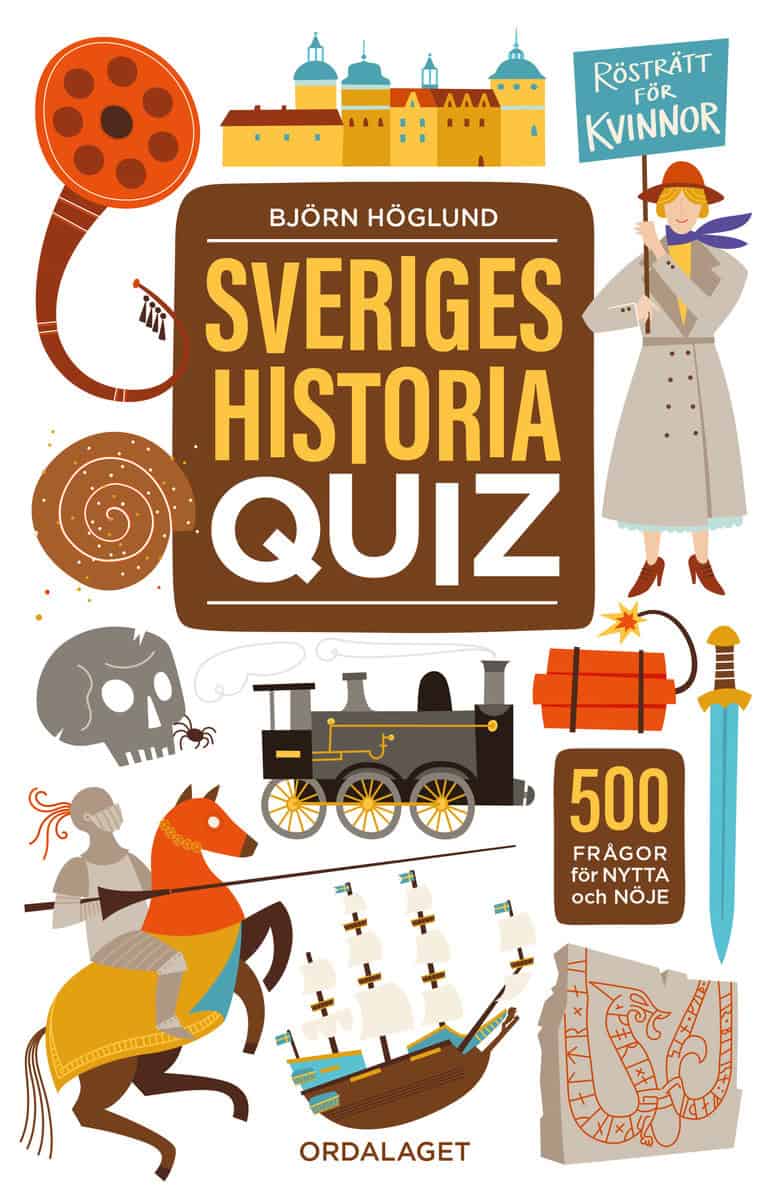 Höglund, Björn | Sveriges historia QUIZ : 500 frågor för nytta och nöje