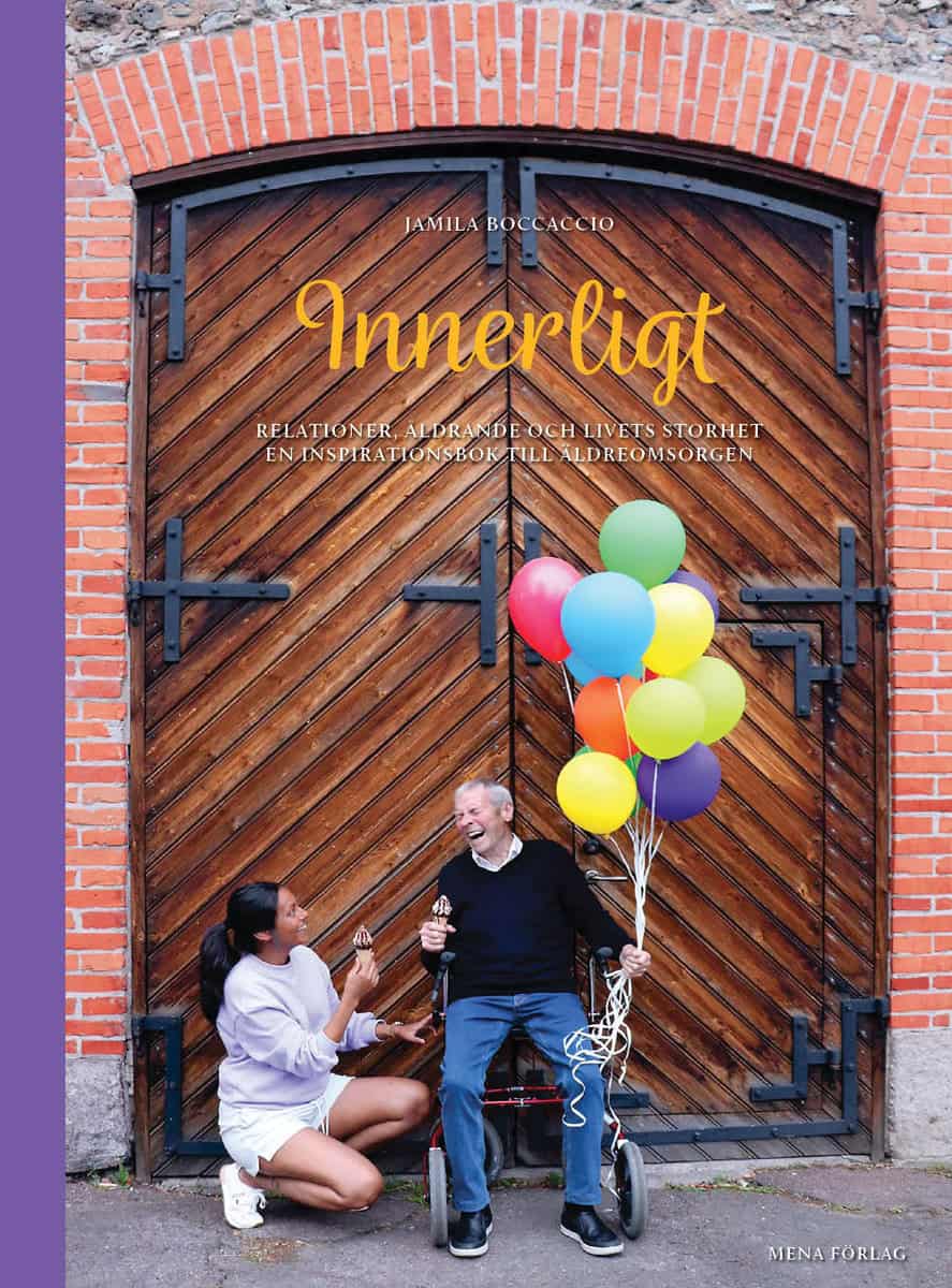 Boccaccio, Jamila | Innerligt : Relationer, åldrande och livets storhet en inspirationsbok till äldreomsorgen