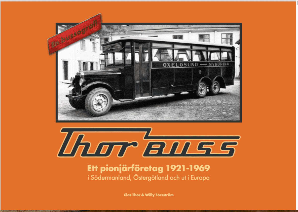 Thor, Clas | Willy, Forsström | Gunnarsson, Jan | Reuterbrant, Ulf | Thor Buss Ett pionjärföretag 1921-1969 i Södermanla...