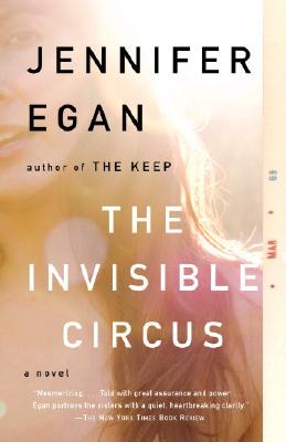 Egan, Jennifer | The Invisible Circus