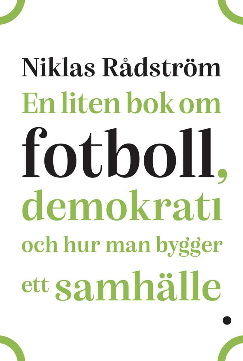Rådström, Niklas | En liten bok om fotboll, demokrati och hur man bygger ett samhälle