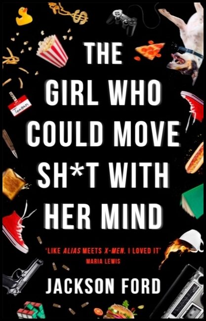 Ford, Jackson | Girl Who Could Move Sh*t With Her Mind