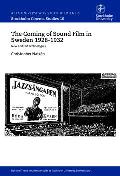Natzén, Christopher | The coming of sound film in Sweden 1928-1932 : New and old technologies