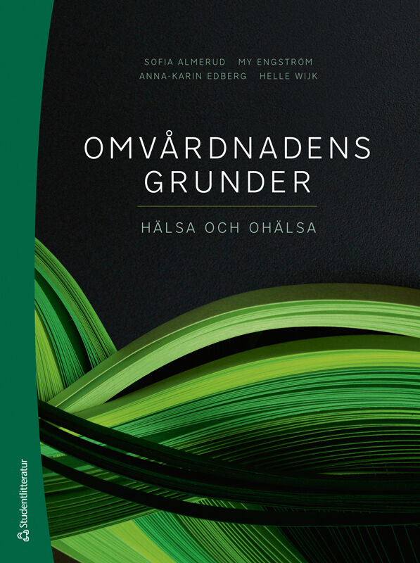 Almerud, Sofia | Engström, My | et al | Omvårdnadens grunder : Hälsa och ohälsa
