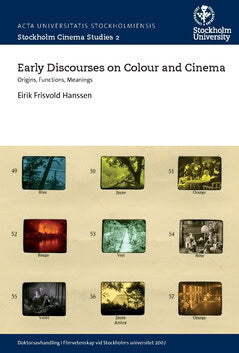 Frisvold Hanssen, Eirik | Early discourses on colour and cinema : Origins, functions, meanings