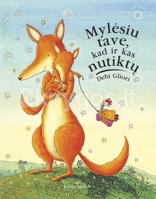 Gliori, Debi | Mylėsiu tave, kad ir kas nutiktų