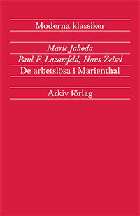Jahoda, Marie | Lazarsfeld, Paul F. | Zeisel, Hans | De arbetslösa i Marienthal