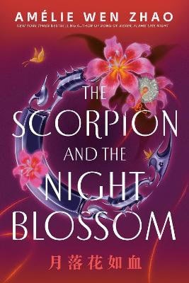 Zhao, Amelie Wen | The Scorpion and the Night Blossom