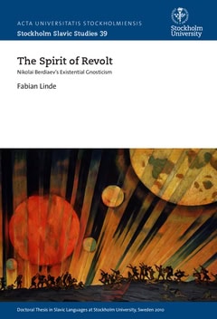 Linde, Fabian | The spirit of revolt : Nikolai Berdiaev's existential gnosticism