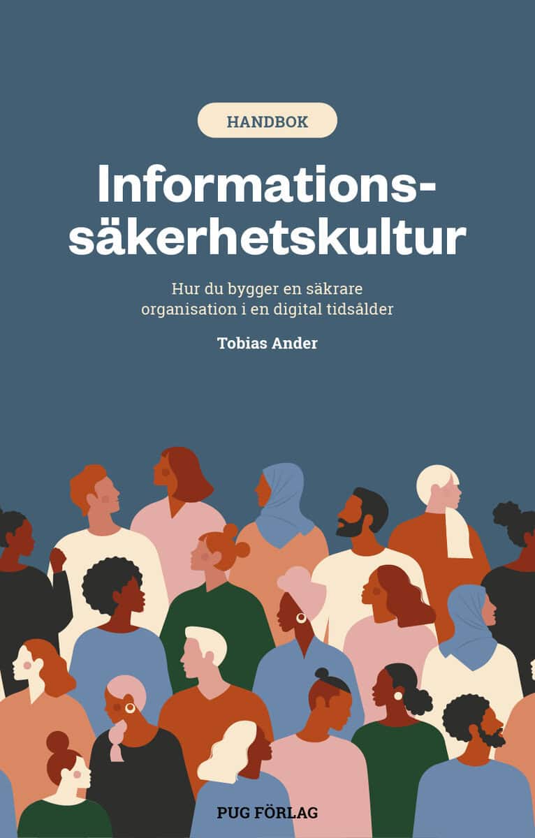 Ander, Tobias | Informationssäkerhetskultur : Hur du bygger en säkrare organisation i en digital tidsålder