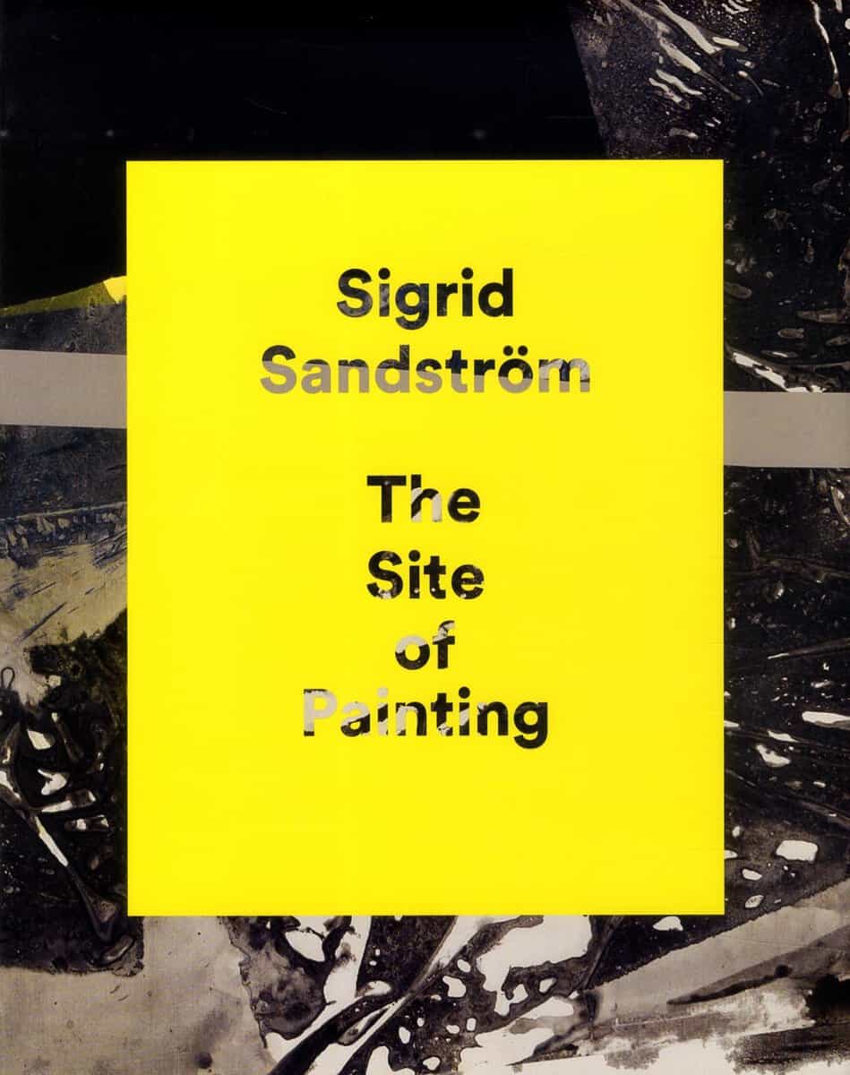 Sandström, Sigrid | Miroff, Katia | Puleo, Risa | Whitley, Zoe | Sigrid Sandström The Site of Painting