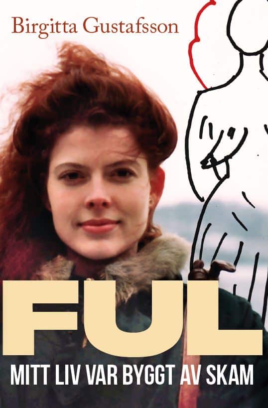 Gustafsson, Birgitta | Ful : Mitt liv var byggt av skam