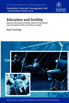 Tesching, Karin | Education and fertility : Dynamic interrelations between women's educational level, educational field ...