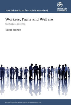 Kaunitz, Niklas | Workers, Firms and Welfare : Four Essays in Economics