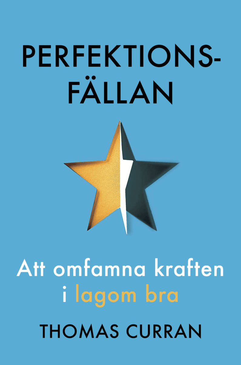 Curran, Thomas | Perfektionsfällan : Att omfamna kraften i lagom bra