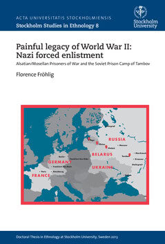 Fröhlig, Florence | Painful legacy of World War II : Nazi forced enlistment : Alsatian/Mosellan prisoners of war and the...