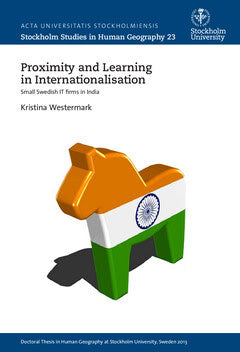 Westermark, Kristina | Proximity and learning in internationalisation : Small Swedish IT firms in India