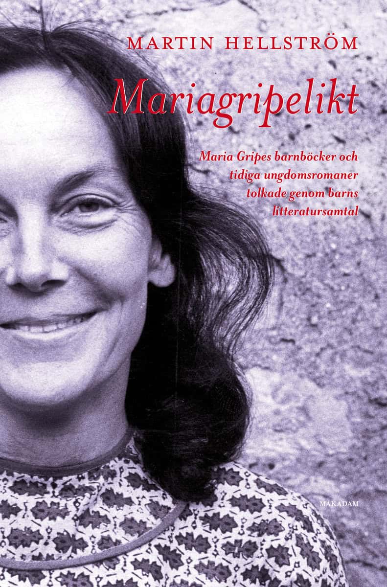 Hellström, Martin | Mariagripelikt : Maria Gripes barnböcker och tidiga ungdomsromaner...