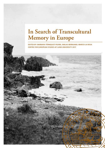 Törnquist-Plewa, Barbara | Bernsand, Niklas | La Rosa, Marco | In Search of Transcultural Memory in Europe