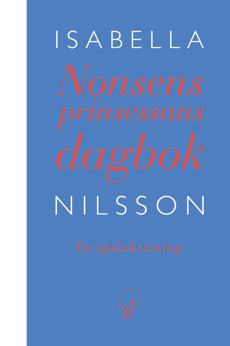 Nilsson, Isabella | Nonsensprinsessans dagbok : En sjukskrivning