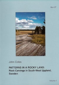 Coles, John | Patterns in a rocky land : Rock carvings in south-west Uppland, Sweden. Vol. 1
