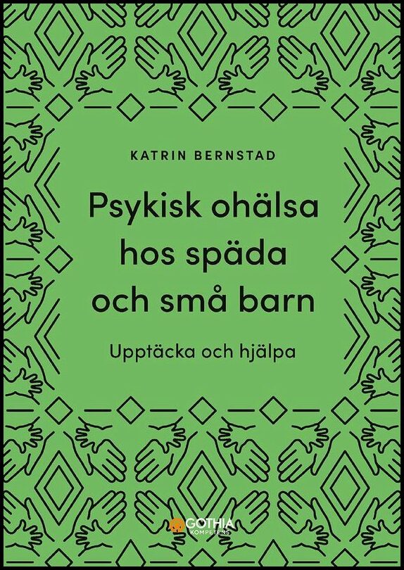 Bernstad, Katrin | Psykisk ohälsa hos späda och små barn : Upptäcka och hjälpa