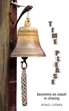 Curman, Mikael | Time please : Business as usual is closing