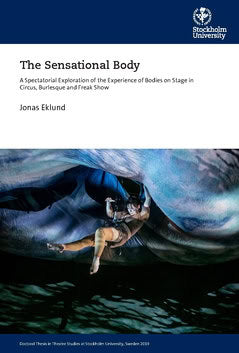 Eklund, Jonas | The sensational body : A spectatorial exploration of the experience of bodies on stage in circus, burles...