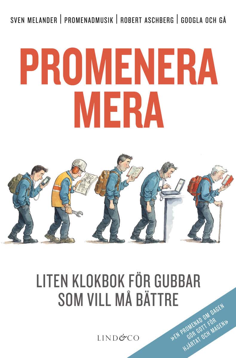 Melander, Sven | Norlin, Arne | et al | Promenera mera : Liten klokbok för gubbar som vill må bättre