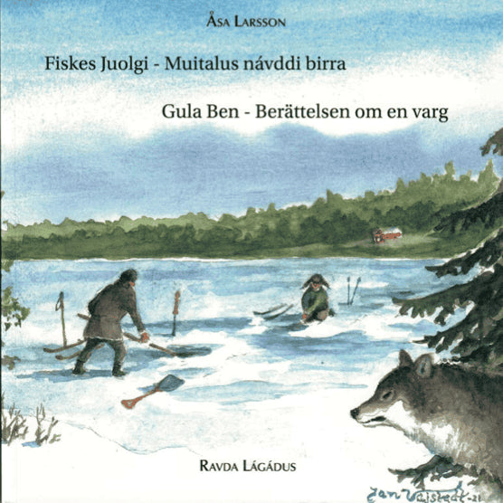 Fiskes Juolgi Muitalus návddi birra : Gula ben Berättelsen om en varg