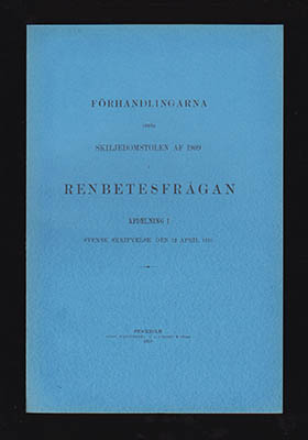 Åström, Teodor | Förhandlingarna inför Skiljedomstolen af 1909 i renbetesfrågan : Afdelning I. Svensk skrifvelse den 12 ...