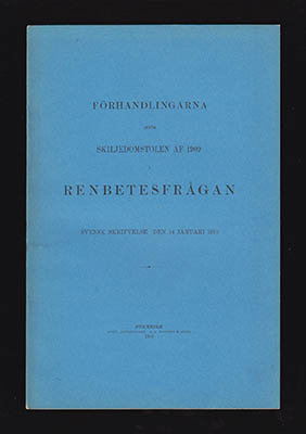 Åström, Teodor | Förhandlingarna inför Skiljedomstolen af 1909 i renbetesfrågan : Svensk skrifvelse den 14 januari 1910 ...