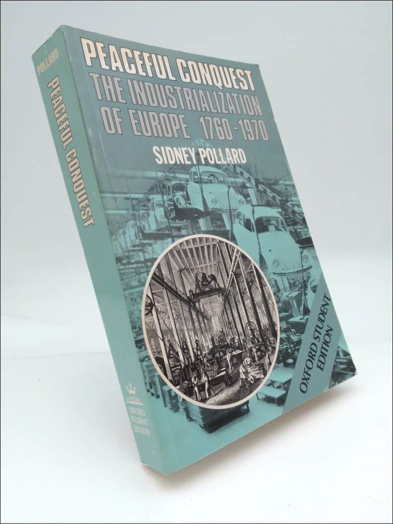 Pollard, Sidney | Peaceful Conquest : The Industriliazation of Europe 176-1970