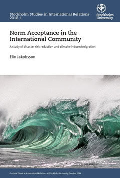 Jakobsson, Elin | Norm acceptance in the international community : A study of disaster risk reduction and climate-induce...