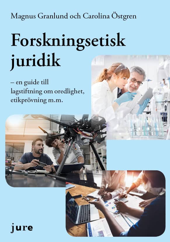 Granlund, Magnus | Östgren, Carolina | Forskningsetisk juridik – en guide till lagstiftning om oredlighet, etikprövning ...