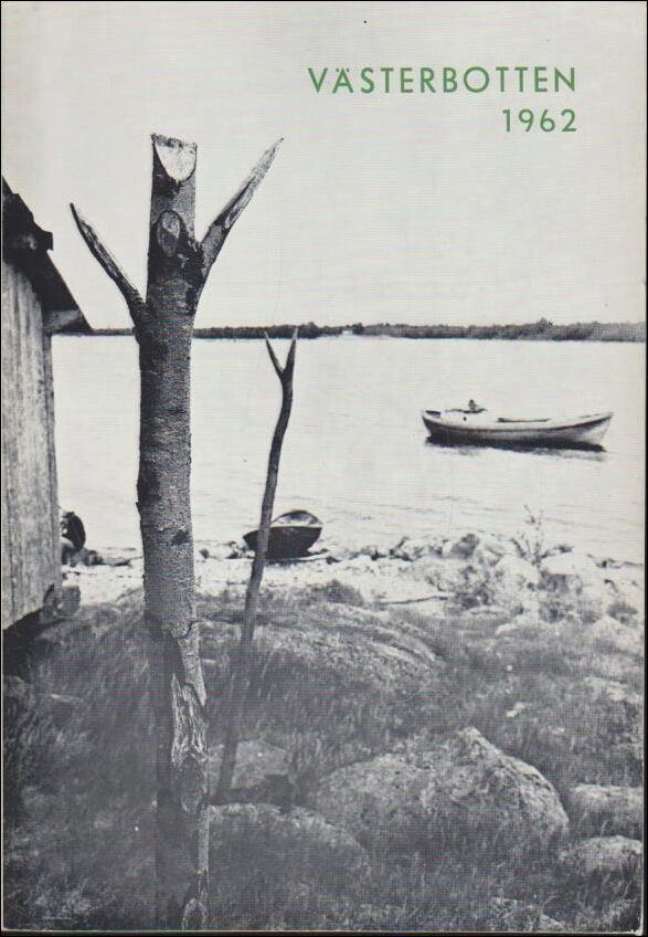 Västerbotten | 1962 / Årskrift : Västerbottens lärdomsskolor och biskop C. G. Nordin| K. G. Hjelmérus, Jon Larsson-drama...