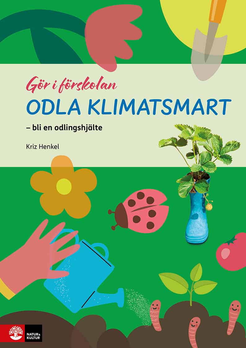 Henkel, Kriz | Gör i förskolan Odla klimatsmart : Bli en odlingshjälte