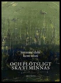 Wisti, Kent | Och plötsligt ska vi minnas