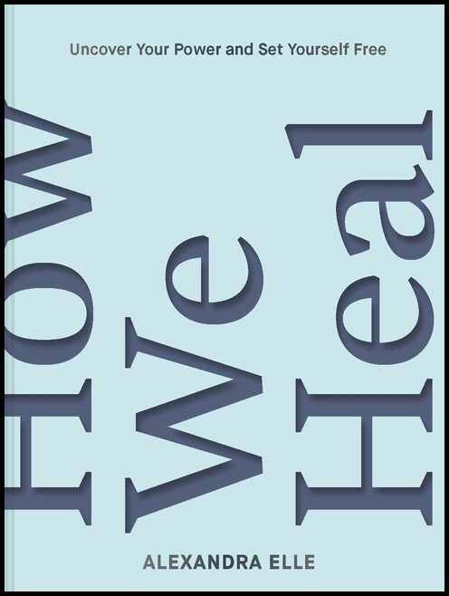 Alexandra Elle | How We Heal