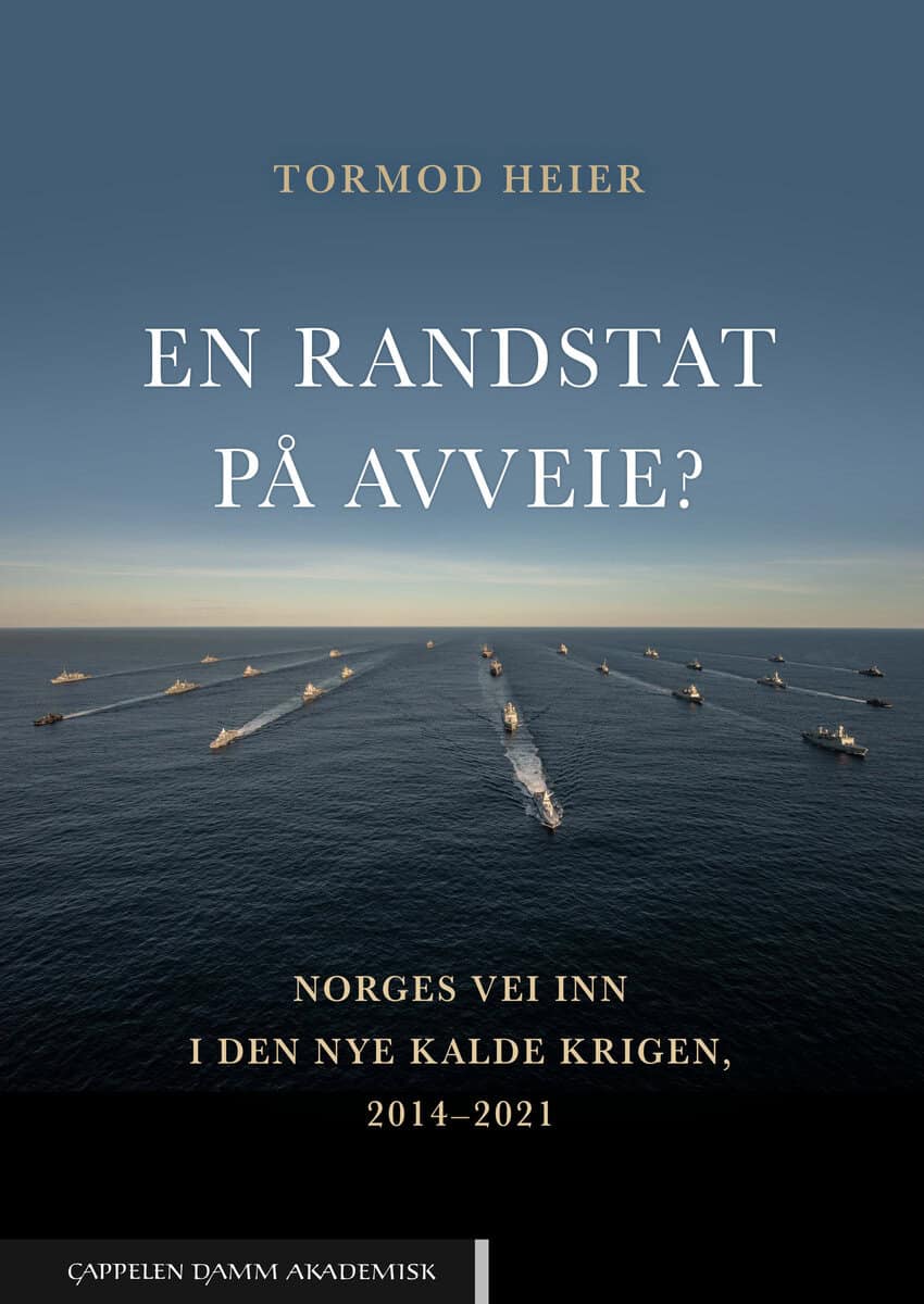 Heier, Tormod | En randstat på avveie? : Norges vei inn i den nye kalde krigen, 2014-2021