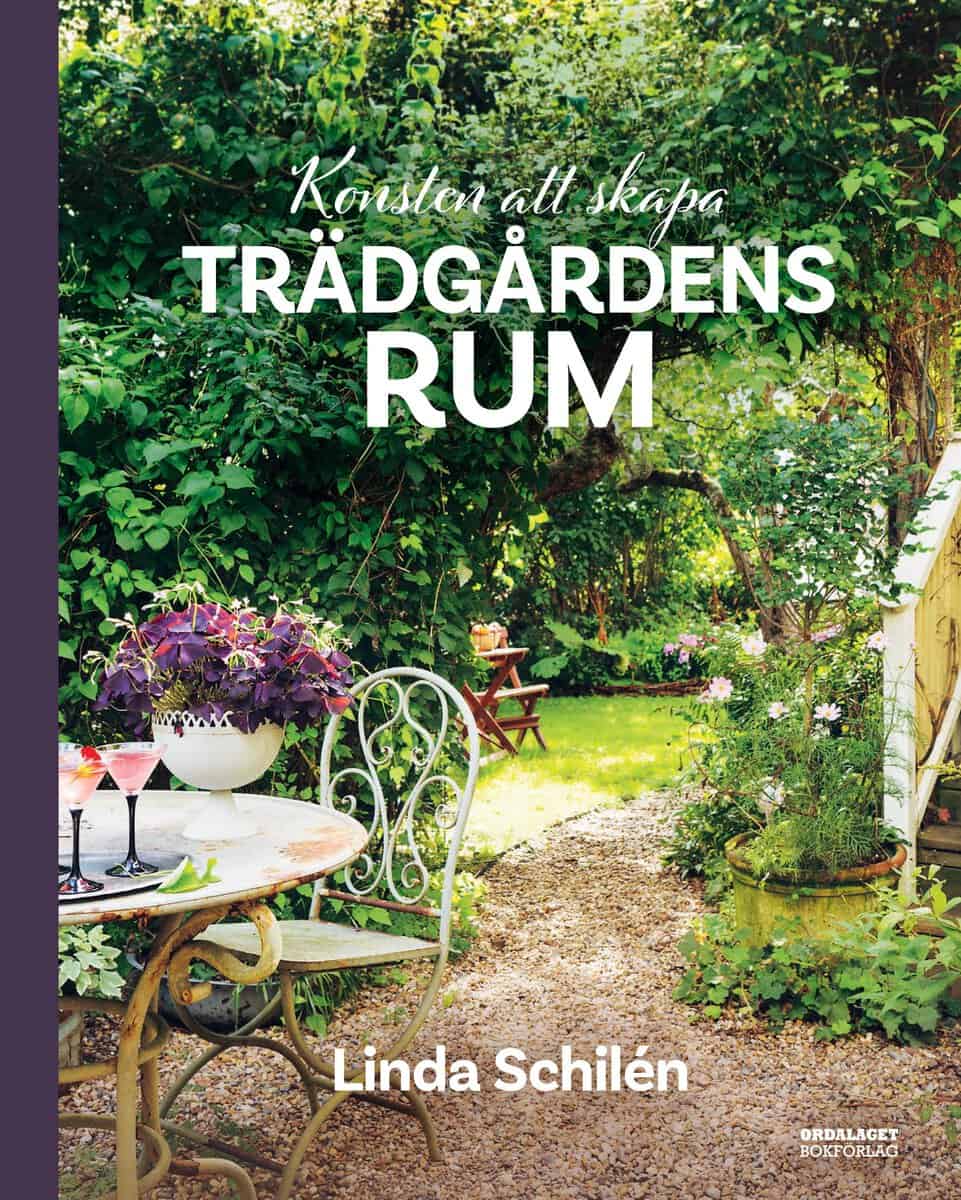 Schilén, Linda | Konsten att skapa trädgårdens rum