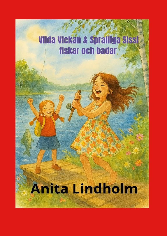 Lindholm, Anita | Vilda Vickan & Spralliga Sissi fiskar och badar