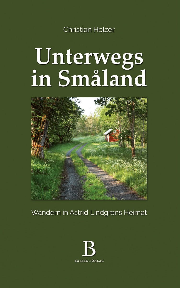 Holzer, Christian | Unterwegs in Småland – Wandern in Astrid Lindgrens Heimat