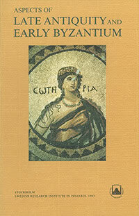 Rydén, Lennart | Rosenqvist, Jan Olof | Aspects of Late Antiquity and Early Byzantium : Papers Read at a Colloquium Held...