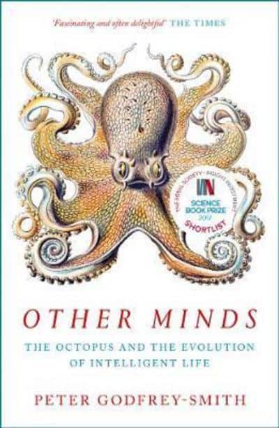 Godfrey-Smith, Peter | Other Minds : The Octopus and the Evolution of Intelligent Life