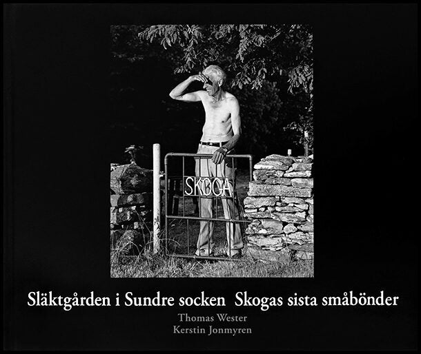 Jonmyren, Kerstin | Wester, Thomas | Släktgården i Sundre socken : Skogas sista småbönder