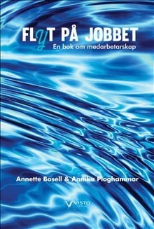 Bosell, Annette | Ploghammar, Annika | Flyt på jobbet : En bok om medarbetarskap