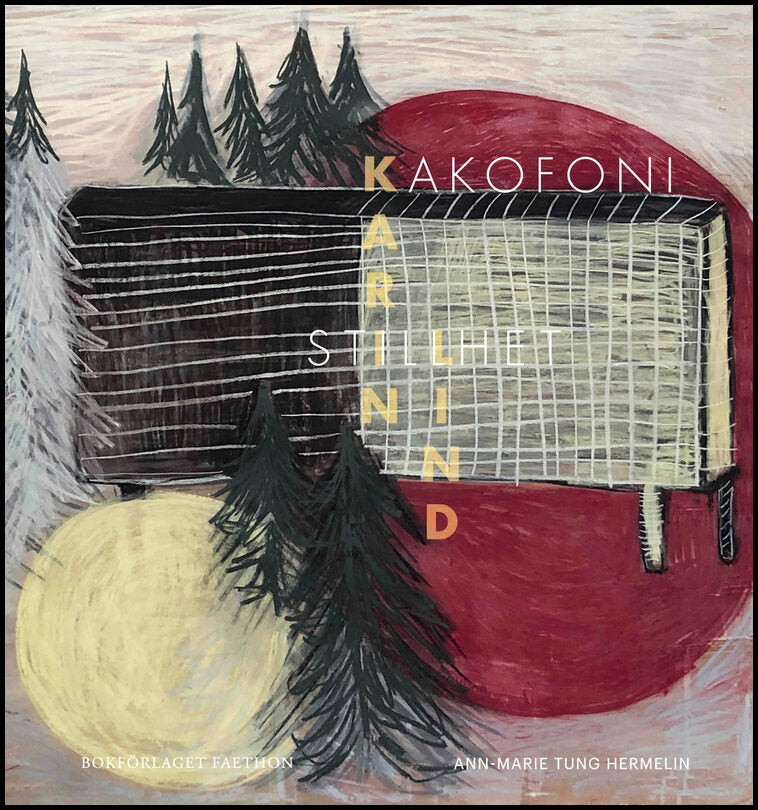 Tung Hermelin, Ann-Marie | Kakofoni och stillhet hos Karin Lind