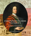 CHRISTOPHER POLHEMS TESTAMENTE. Berättelsen om ingenjören, entreprenören och pedagogen som ville förändra Sverige