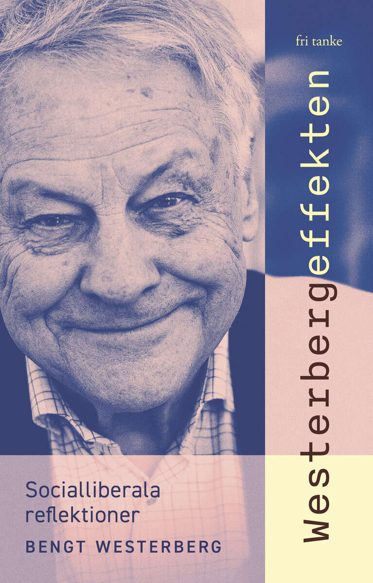 Westerberg, Bengt | Westerbergeffekten : Socialliberala reflektioner